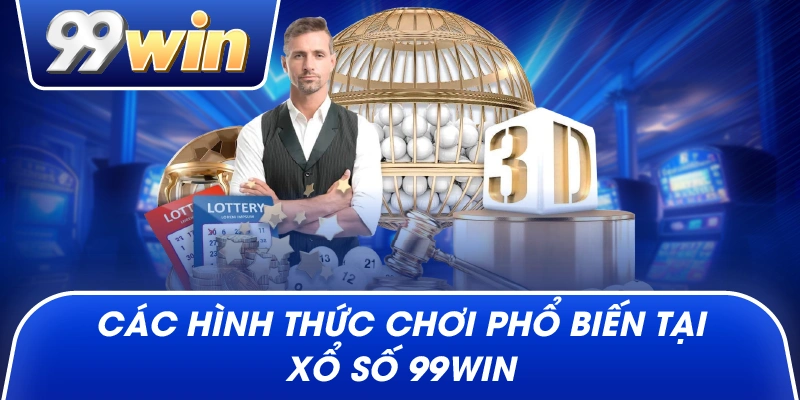 Các hình thức chơi phổ biến tại xổ số 99win